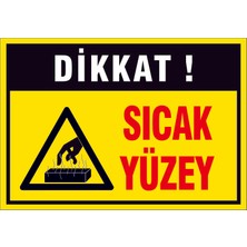 Çağ Ajans Reklam Tanıtım Hizmetleri Çağ Dikkat ! Sıcak Yüzey. 3mm Dekota Uyarı Levhası 25X35  cm