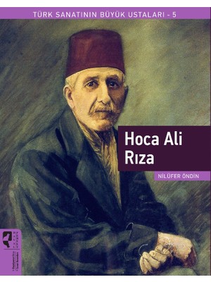 Türk Sanatının Büyük Ustaları 5 Hoca Ali Rıza