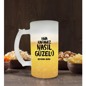 Kişiye Özel Ama Kafamız Nasıl Güzel Tasarımlı Buzlu Cam Bira Bardağı 50CL-1