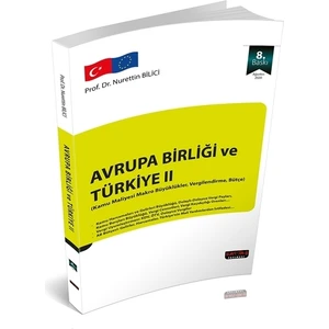Avrupa Birliği ve Türkiye Iı - Nurettin Bilici 8. Baskı Ağustos 2020
