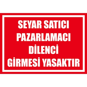 Çağ Ajans  Seyar Satıcı Pazarlamacı Dilenci Girmesi Yasaktır Kendinden Yapışkanlı 3mm Dekota Uyarı Levhası 25X35 cm