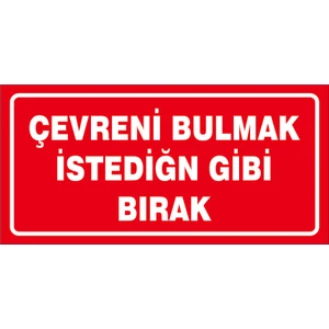 Çağ Ajans Reklam Tanıtım Hizmetleri Çağ Çevreni Bulmak Istediğin Gibi Bırak. 3mm Dekota Uyarı Levhası 17X25  cm