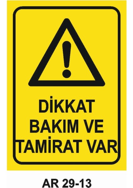 Dikkat Bakım ve Tamirat Var Iş Güvenliği Uyarı Levhası