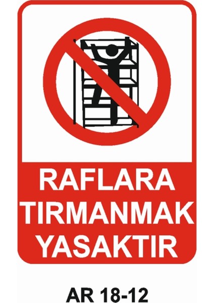 Raflara Tırmanmak Yasaktır Iş Güvenliği Uyarı Levhası