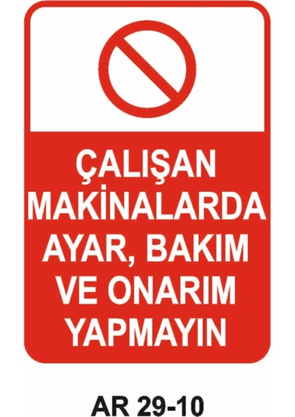 Çalışan Makinalarda Ayar, Bakım ve Onarım Yapmayın Iş Güvenliği Uyarı Levhası