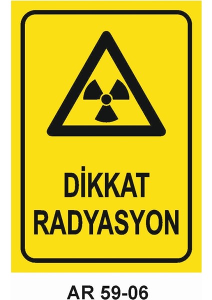 Dikkat Radyasyon Iş Güvenliği Uyarı Levhası