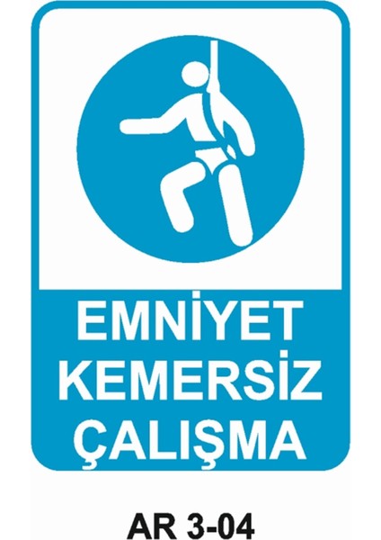 Emniyet Kemersiz Çalışma Iş Güvenliği Uyarı Levhası