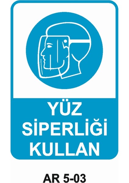 Yüz Siperliği Kullan Iş Güvenliği Uyarı Levhası