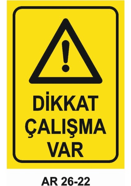 Dikkat Çalışma Var Iş Güvenliği Uyarı Levhası