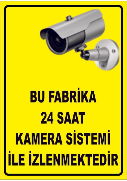 Çağ Ajans Bu Fabrika 7/24 Kamera Sistemi ile Izlenmektedir 3mm Dekota Uyarı Levhası 35X50 cm