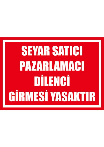 Çağ Ajans Seyar Satıcı Pazarlamacı Dilenci Girmesi Yasaktır Kendinden Yapışkanlı 3mm Dekota Uyarı Levhası 35X50 cm