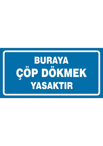 Çağ Ajans Buraya Çöp Dökmek Yasaktır 3 mm Dekota Uyarı Levhası 17X35 cm