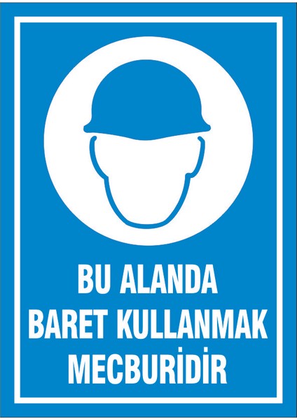 Çağ Ajans Bu Alanda Baret Kullanmak Mecburidir 3mm Dekota Uyarı Levhası 25X35 cm