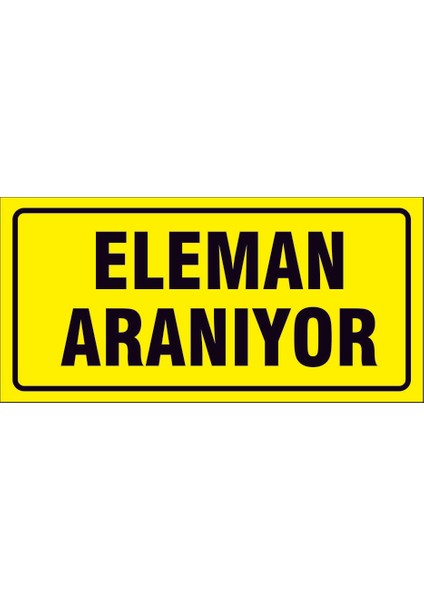 Çağ Ajans Eleman Aranıyor.. 3mm Dekota Uyarı Levhası 12X25 cm