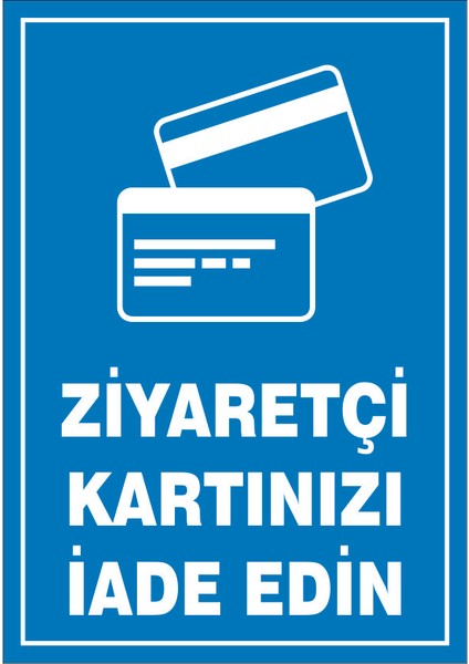 Çağ Ajans Ziyaretçi Kartınızı Iade Edın. . 3mm Dekota Uyarı Levhası 25X35 cm
