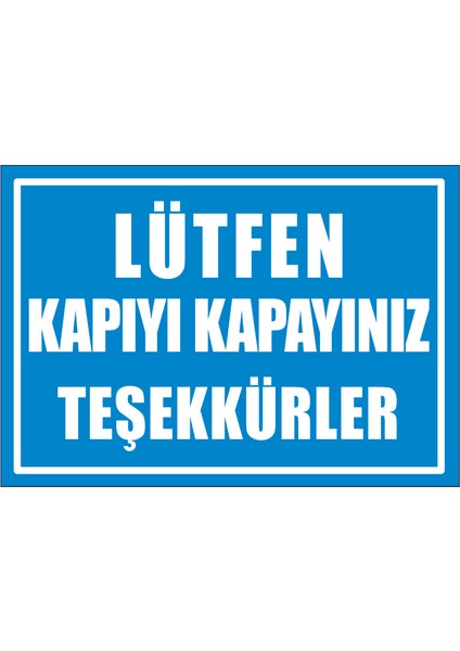 Çağ Ajans Lütfen Kapıyı Kapayınız. Teşekkürler. 3 mm Dekota Uyarı Levhası 17X25 cm