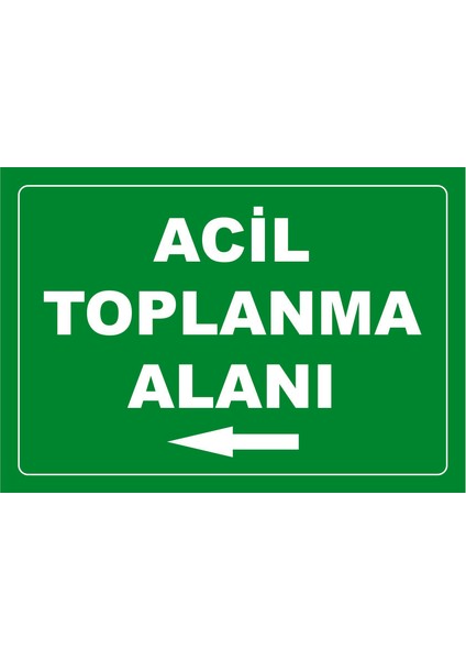 Çağ Ajans Acil Toplanma Alanı Sola Ok 3 mm Dekota Uyarı Levhası 17X25 cm
