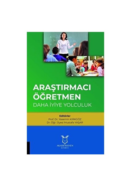 Araştırmacı Öğretmen: Daha Iyiye Yolculuk