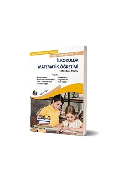 Kuramdan Uygulamaya Sınıf Öğretmenliği Seti - Ilkokulda Matematik Öğretimi