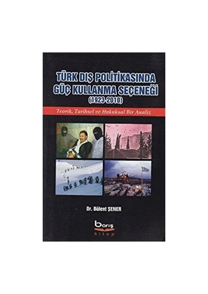 Türk Dış Politikasında Güç Kullanma Seçeneği (1923 - 2010)