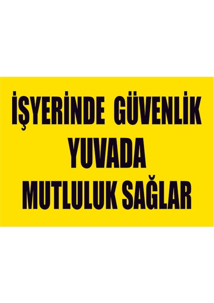 Çağ Iş Yerinde Güvenlik Yuvada Mutluluk Sağlar Kendinden Yapışkanlı Sticker 25X35 cm
