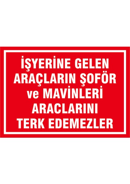 Çağ Iş Yerine Gelen Araçların Şöför ve Mavinleri Araçlarını Terk Edemezler Kendinden Yapışkanlı Sticker 25X35 cm
