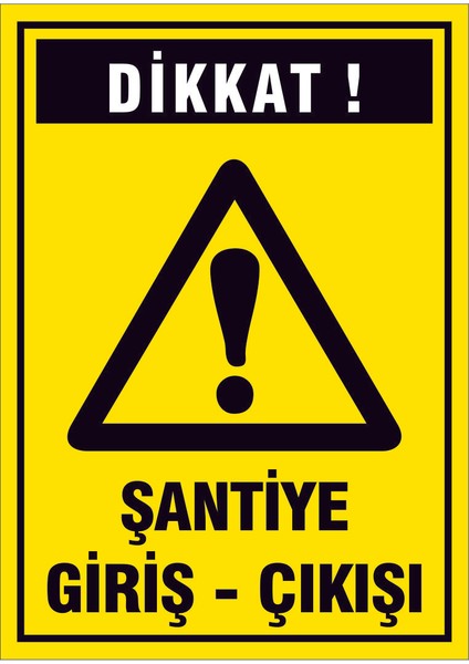 Çağ Şantiye Giriş - Çıkışı Uyarı Levhası 3mm Dekota Uyarı Levhası 35X50
