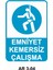 Emniyet Kemersiz Çalışma Iş Güvenliği Uyarı Levhası 1