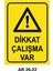 Dikkat Çalışma Var Iş Güvenliği Uyarı Levhası 1