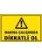 Çağ Makine Çalışırken Dikkatli Ol 3 mm Dekota Uyarı Levhası 17X25 cm 1