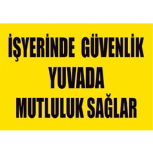 Çağ Ajans Reklam Tanıtım Hizmetleri Çağ Iş Yerinde Güvenlik Yuvada Mutluluk Sağlar  Kendinden Yapışkanlı 3mm Dekota Uyarı Levhası 50X70 cm