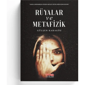 Rüyalar ve Metafizik - Gülşen Karagöz