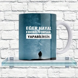 Hayal Edebiliyorsan...  Yazılı %100 Porselen Kupa