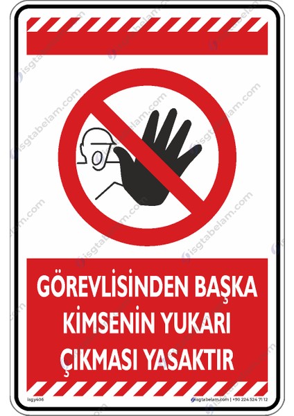 Görevliden Başka Kimsenin Yukarı Çıkması Yasaktır - Uyarı Levhası