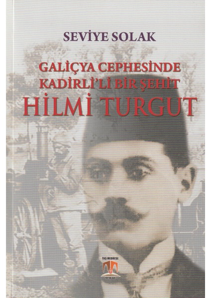 Galiçya Cephesinde Kadirlili Bir Şehit Hilmi Turgut