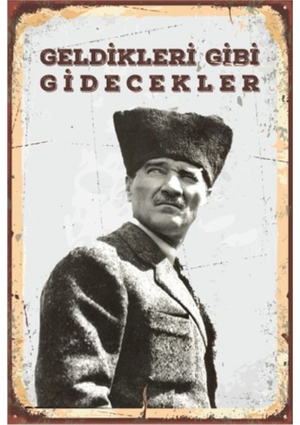 Geldikleri Gibi Gidecekler Atatürk Retro Vintage Ahşap Poster