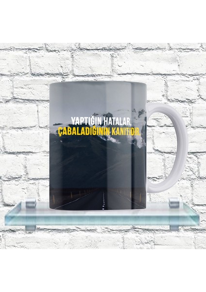 Yaptığın Hatalar Çabaladığının Kanıtıdır Yazılı %100 Porselen Kupa