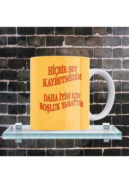 Hiçbir Şey Kaybetmedim,,, Yazılı %100 Porselen Kupa