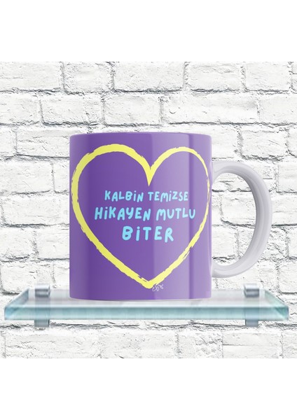 Kalbin Temizse Hikayen Mutlu Biter Yazılı %100 Porselen Kupa