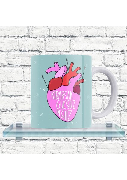 Kibarsak Güçsüz Değiliz Yazılı %100 Porselen Kupa