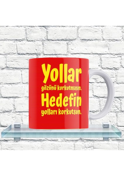 Yollar Gözünü Korkutmasın... Yazılı %100 Porselen Kupa