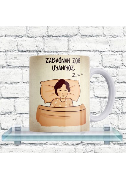 Zabağnan Zor Uyanıyoz Yazılı %100 Porselen Kupa