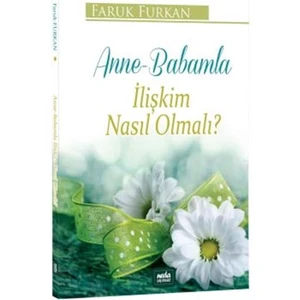Anne-Babamla İlişkim Nasıl Olmalı?