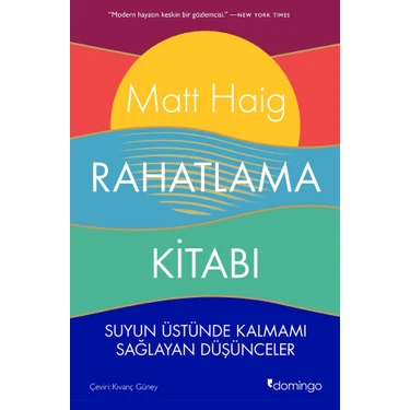 Domingo Yayınevi Rahatlama Kitabı: Suyun Üstünde Kalmamı Sağlayan Düşünceler - Matt Haig, Ciltsiz,