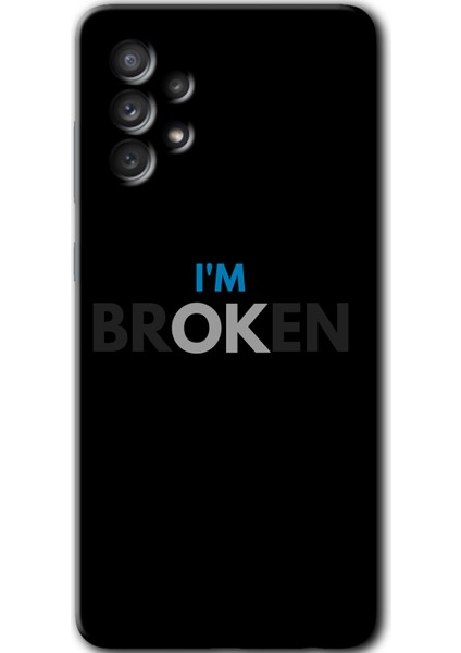 Samsung Galaxy A72 Kılıf Hd Desen Baskılı Arka Kapak - Im Broken
