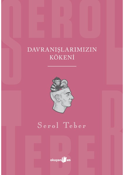 Davranışlarımızın Kökeni - Serol Teber