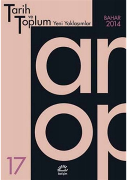 Tarih ve Toplum Yeni Yaklaşımlar Sayı: 17 - Bahar 2014