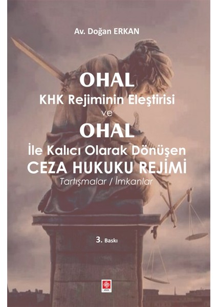 Ohal Khk Rejiminin Eleştirisi ve Ohal ile Kalıcı Olarak Dönüşen Ceza Hukuku Rejimi