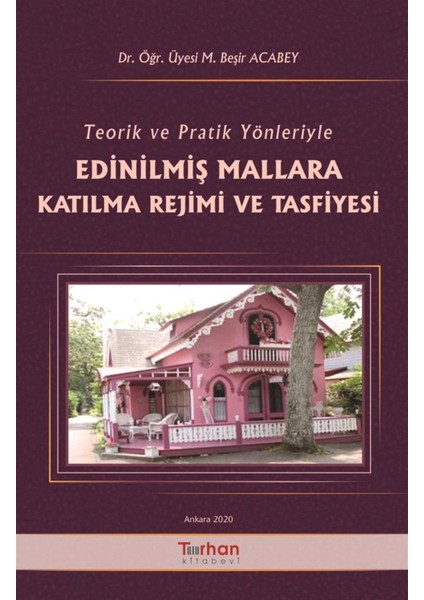 Teorik ve Pratik Yönleriyle Edinilmiş Mallara Katılma Rejimi ve Tasfiyesi