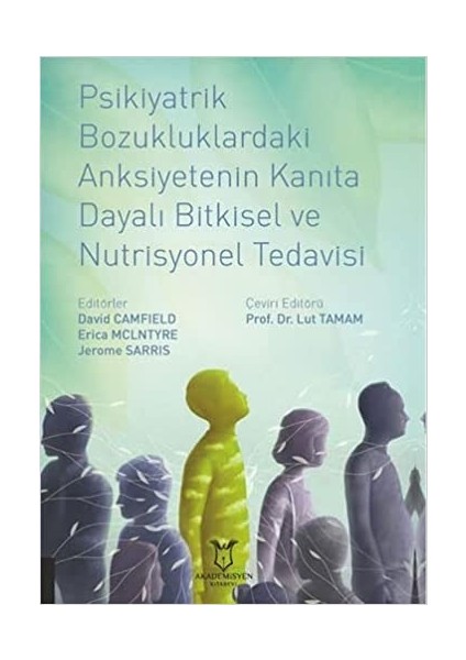 Psikiyatrik Bozukluklardaki Anksiyetenin Kanıta Dayalı Bitkisel ve Nutrisyonel Tedavisi